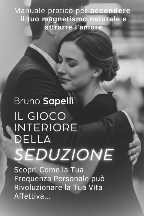 Kniha Il Gioco Interiore della Seduzione Bruno Sapelli
