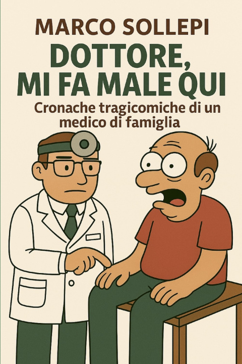 Libro Dottore, mi fa male qui! Marco Sollepi