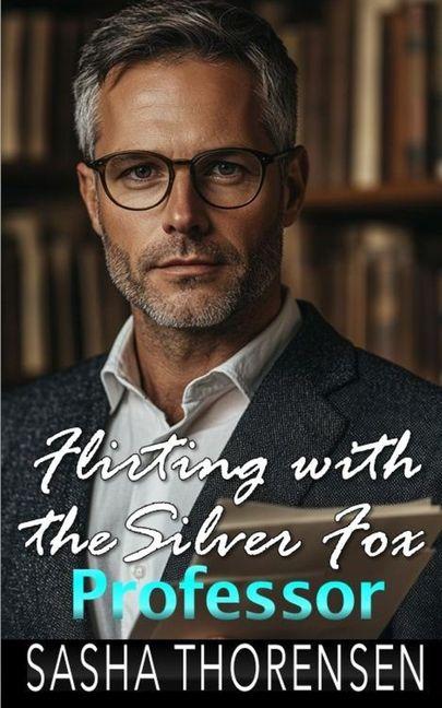 Книга Flirting with the Silver Fox Professor 