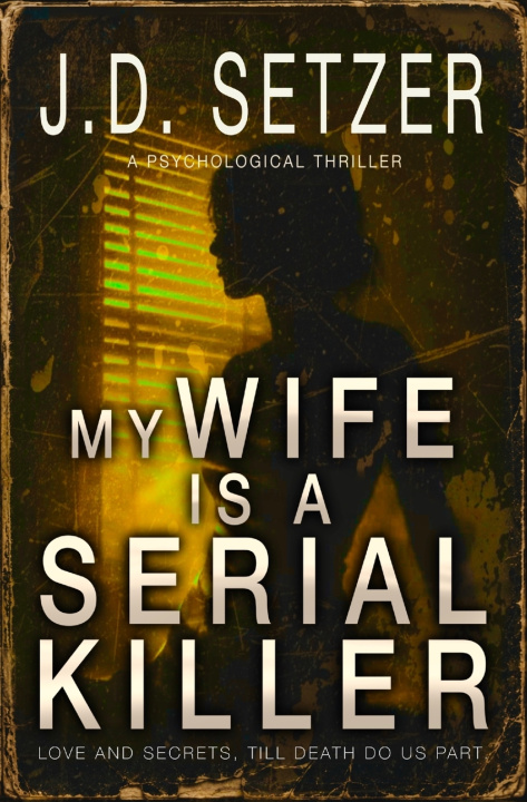 Könyv MY WIFE IS A SERIAL KILLER J.D. SETZER