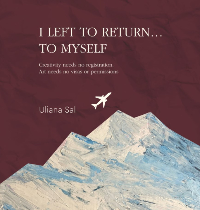 Buch I LEFT TO RETURN... TO MYSELF Uliana Sal
