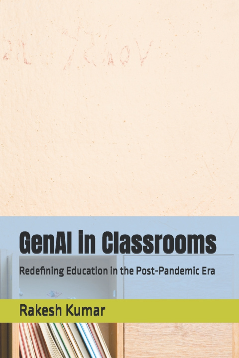 Kniha GenAI in Classrooms Rakesh Kumar