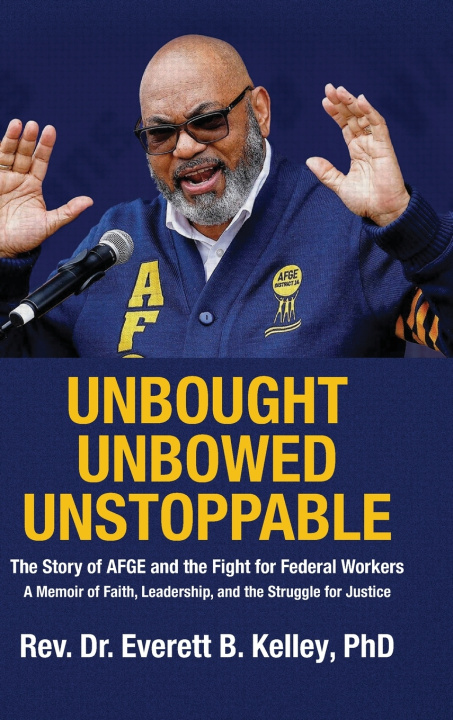 Книга Unbought Unbowed Unstoppable Rev. Dr. Everett B. Kelley PhD