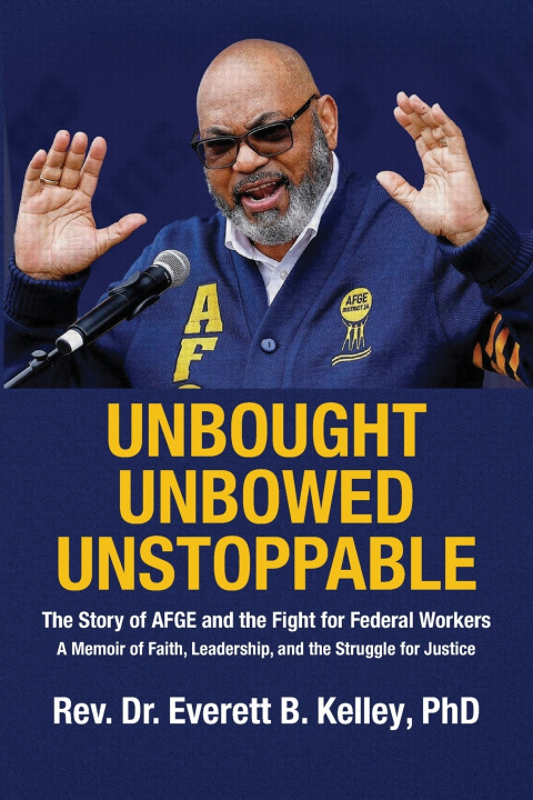Książka Unbought Unbowed Unstoppable Rev. Dr. Everett B. Kelley PhD