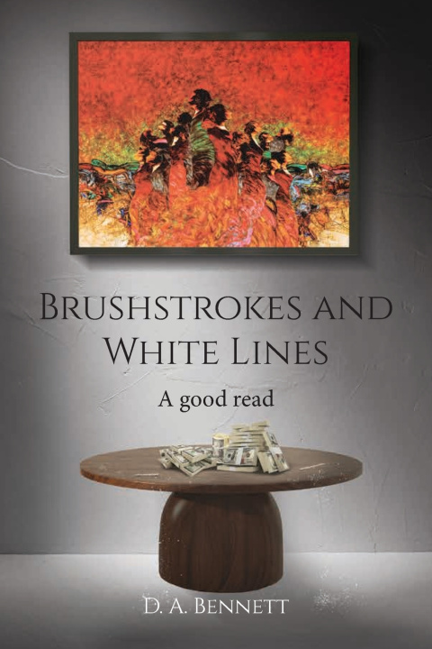 Könyv Brushstrokes and White Lines D.A. Bennett