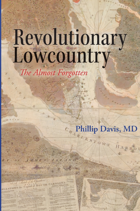 Könyv Revolutionary Lowcountry Phillip Davis MD