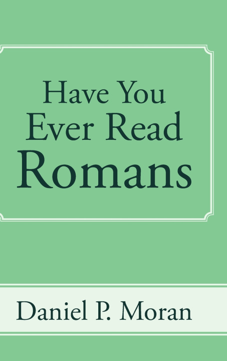 Buch Have You Ever Read Romans Daniel P. Moran
