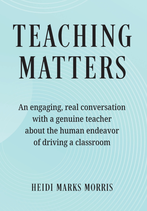 Книга Teaching Matters Heidi Marks Morris