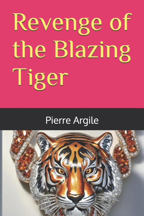 Kniha Revenge of the Blazing Tiger Pierre Argile