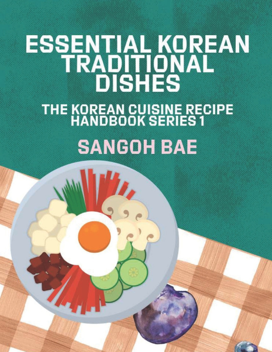 Knjiga Essential Korean Traditional Dishes Sangoh Bae