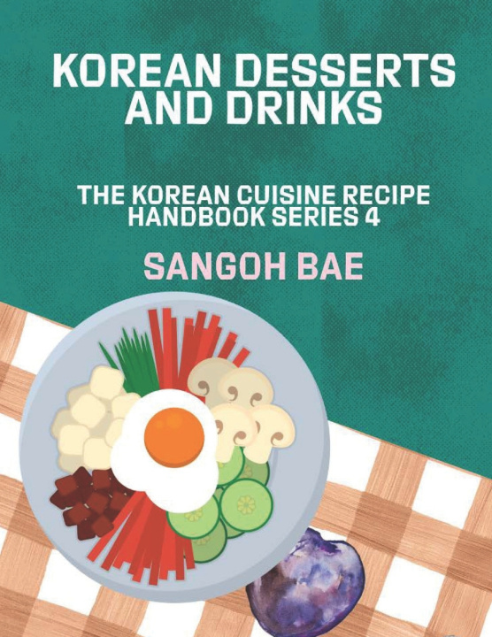Könyv Korean Desserts and Drinks Sangoh Bae