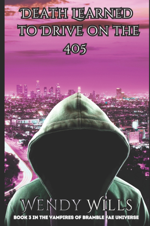 Könyv Death Learned to Drive on the 405 Wendy Wills