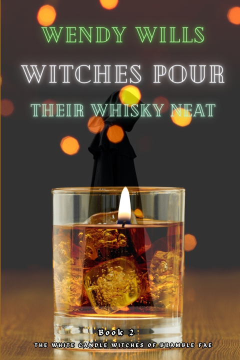 Libro Witches Pour Their Whisky Neat Wendy Wills