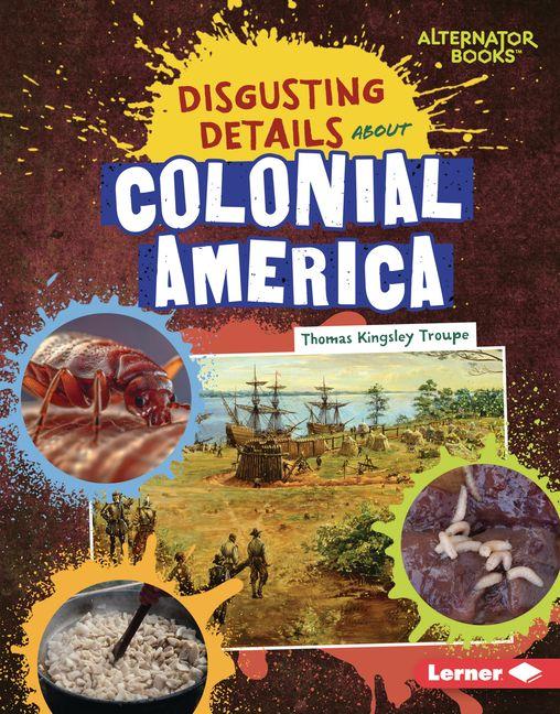 Knjiga Disgusting Details about Colonial America 