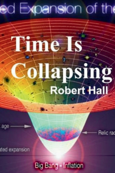 Книга Time Is Collapsing Robert Hall