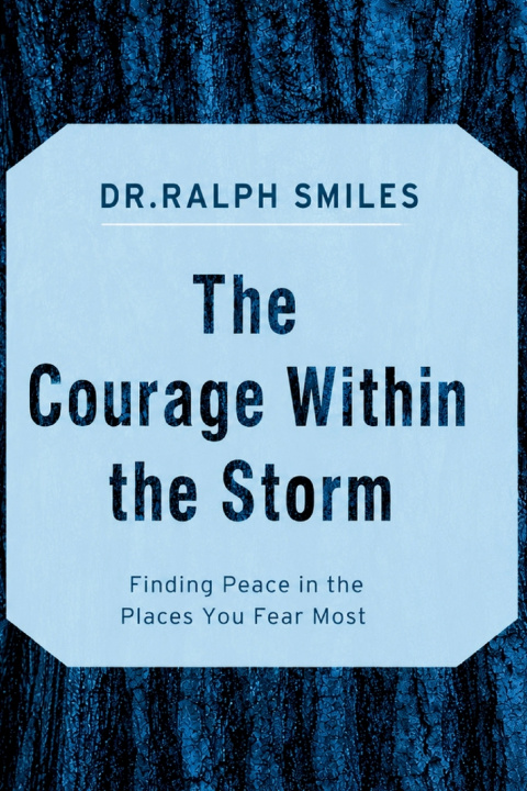 Knjiga The Courage Within the Storm Dr.Ralph Smiles