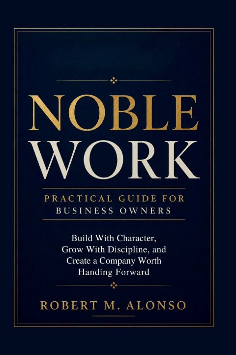 Boek Noble Work Practical Guide For Business Growth Robert M. Alonso