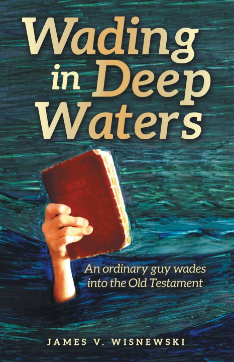 Könyv Wading in Deep Waters James V. Wisnewski