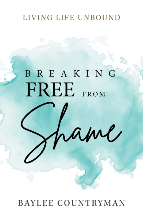 Carte Breaking Free from Shame Baylee Countryman