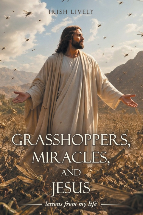 Książka Grasshoppers, Miracles, and Jesus Irish Lively
