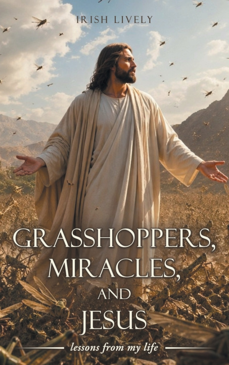 Kniha Grasshoppers, Miracles, and Jesus Irish Lively