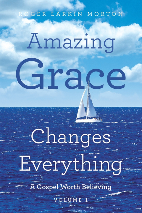 Kniha Amazing Grace Changes Everything Roger Larkin Morton