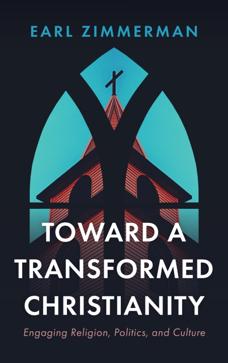 Carte Toward a Transformed Christianity Earl Zimmerman