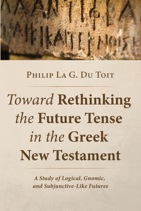Carte Toward Rethinking the Future Tense in the Greek New Testament Philip La G. Du Toit