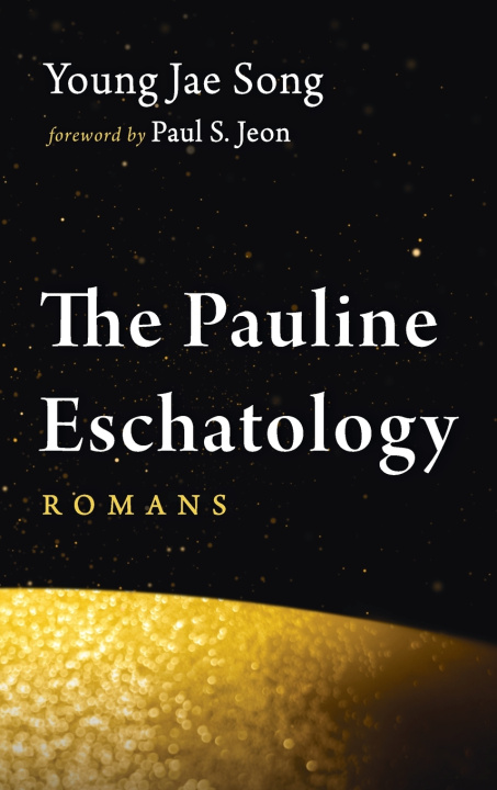 Książka The Pauline Eschatology Young Jae Song