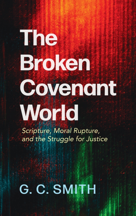 Книга The Broken Covenant World G. C. Smith