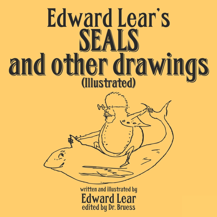 Könyv Edward Lear's Seals and other drawings (Illustrated) Edward Lear