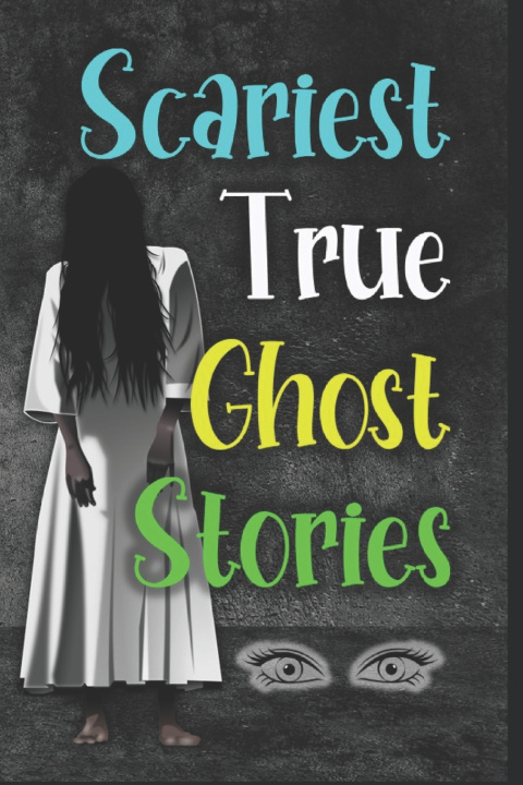 Buch Scariest True Ghost Stories California Writers