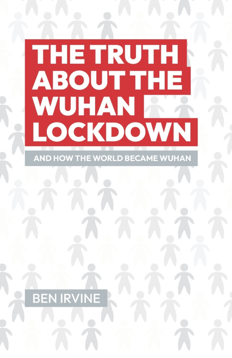Buch The Truth about the Wuhan Lockdown Ben Irvine