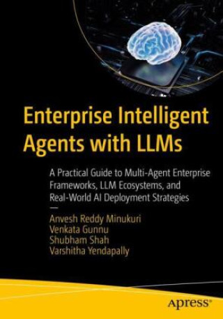 Książka Enterprise Intelligent Agents with LLMs Venkata Gunnu