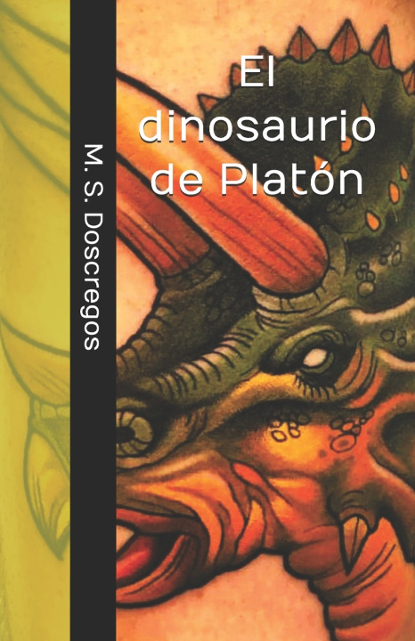 Книга El dinosaurio de Platón M. S. Doscregos