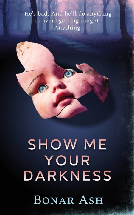 Книга Show Me Your Darkness Bonar Ash