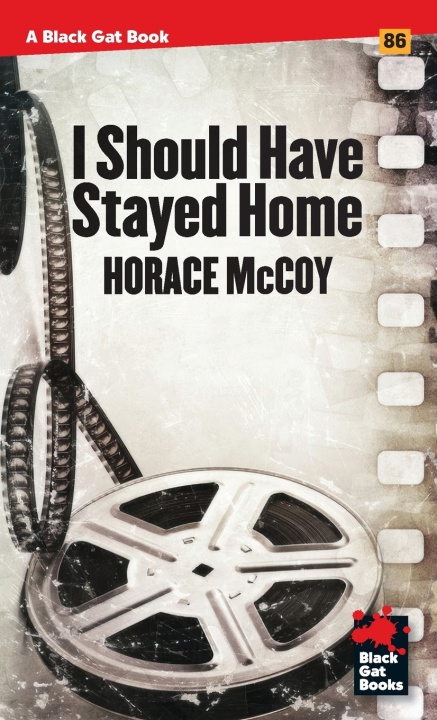 Книга I Should Have Stayed Home Horace McCoy