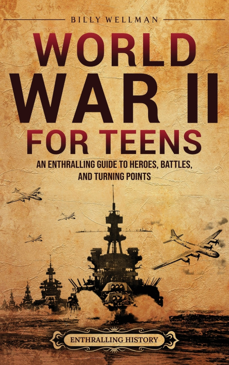 Carte World War II for Teens Billy Wellman
