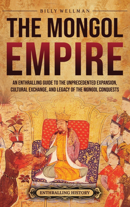 Buch The Mongol Empire Billy Wellman