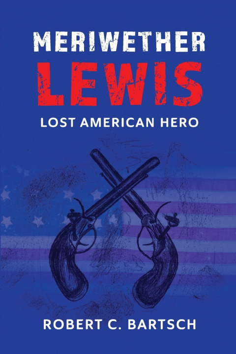 Книга Meriwether Lewis Robert C. Bartsch