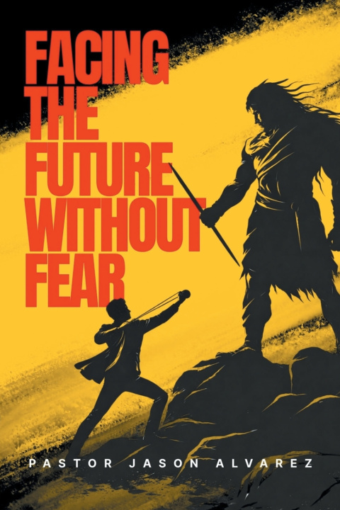 Книга Facing the Future Without Fear Pastor Jason Alvarez