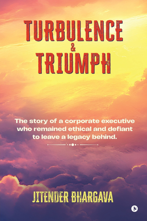 Книга Turbulence and Triumph Jitender Bhargava