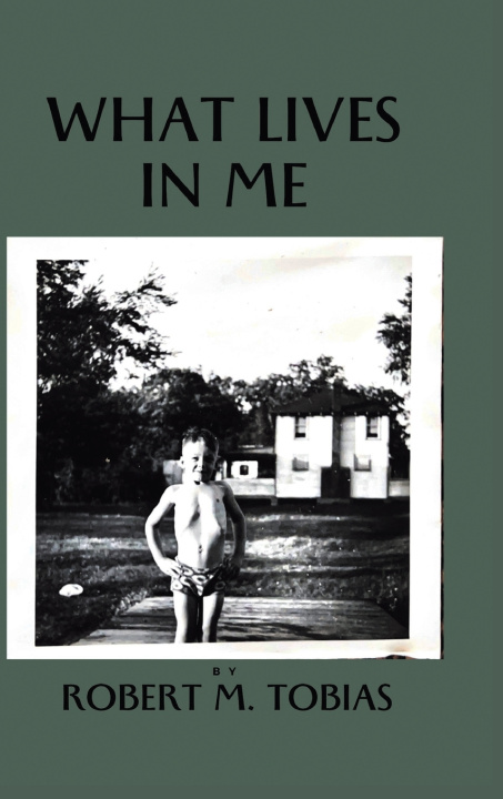 Libro What Lives in Me Robert M. Tobias