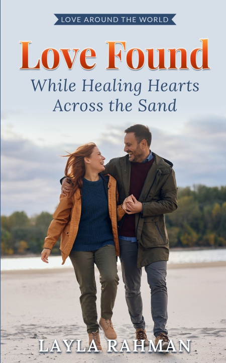 Könyv Love Found While Healing Hearts Across the Sand Layla Rahman