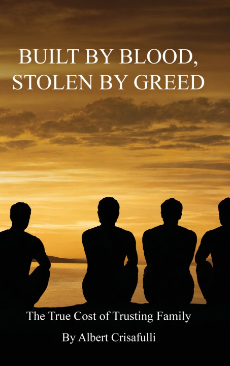 Knjiga Built By Blood, Stolen By Greed Albert Crisafulli