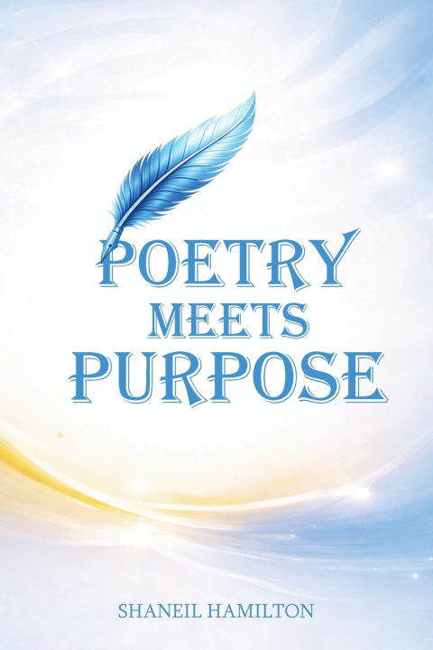 Knjiga Poetry Meets Purpose Shaneil Hamilton