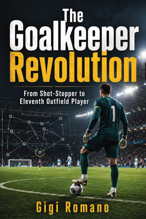 Könyv The Goalkeeper Revolution Gigi Romano