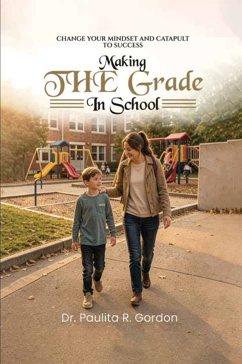 Книга Making THE Grade in School Dr. Paulita R Gordon