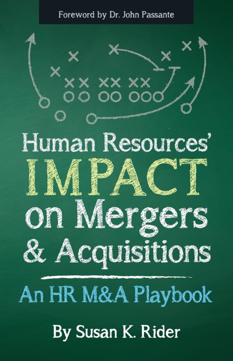 Könyv Human Resources' IMPACT on Mergers & Acquisitions Susan K. Rider
