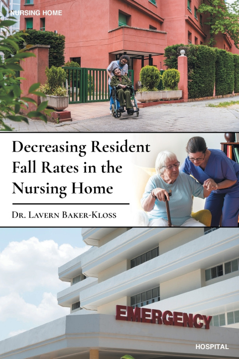 Libro Decreasing Resident Fall Rates in the Nursing Home Dr. Lavern Baker-Kloss
